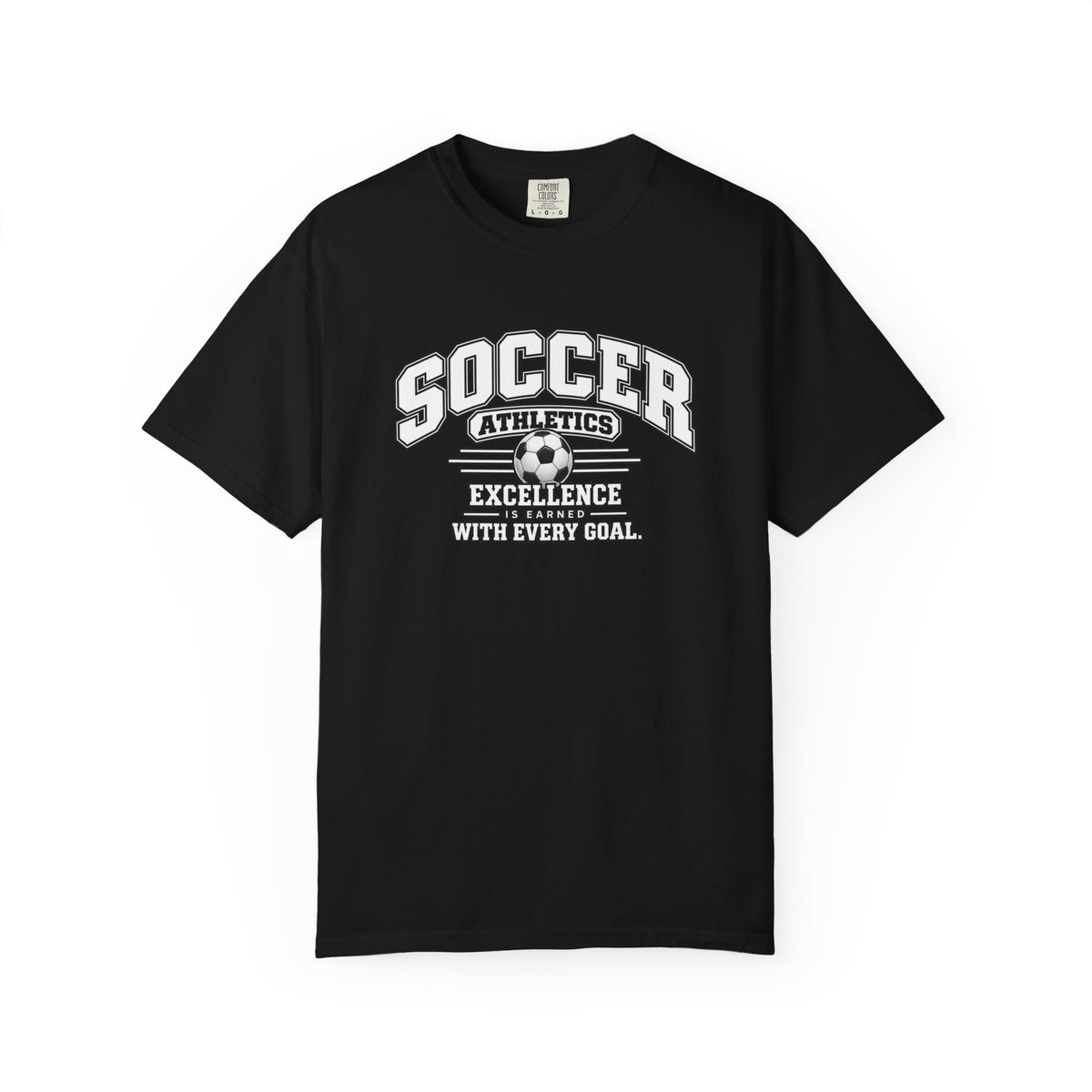 Soccer Athletics T-Shirt | Excellence Is Earned With Every Goal | Soccer Comfort Colors Tee