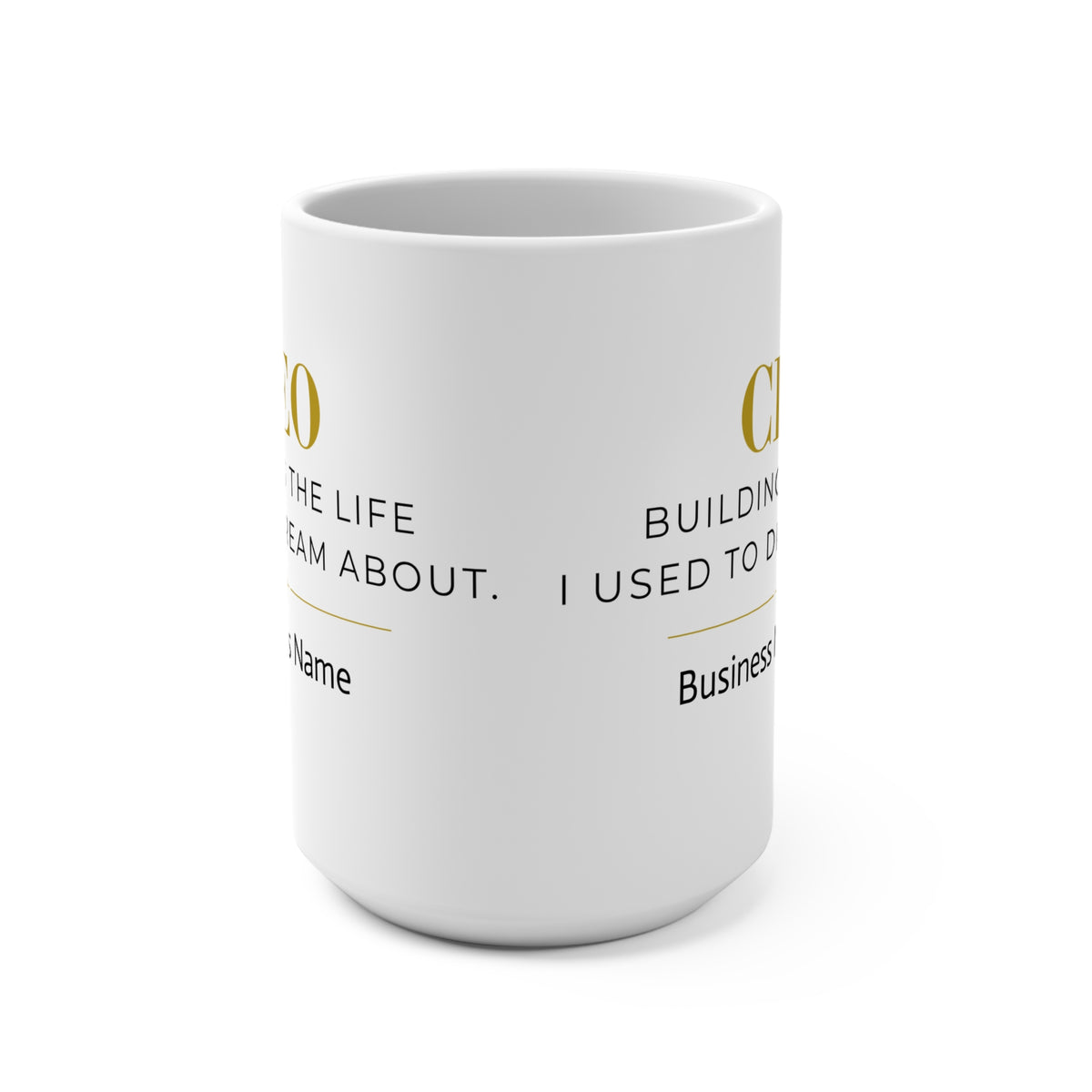 Personalized CEO Mug, Female Entrepreneur Gift, Custom Business Owner 15 oz Coffee Mug - Building the Life I Used to Dream About.