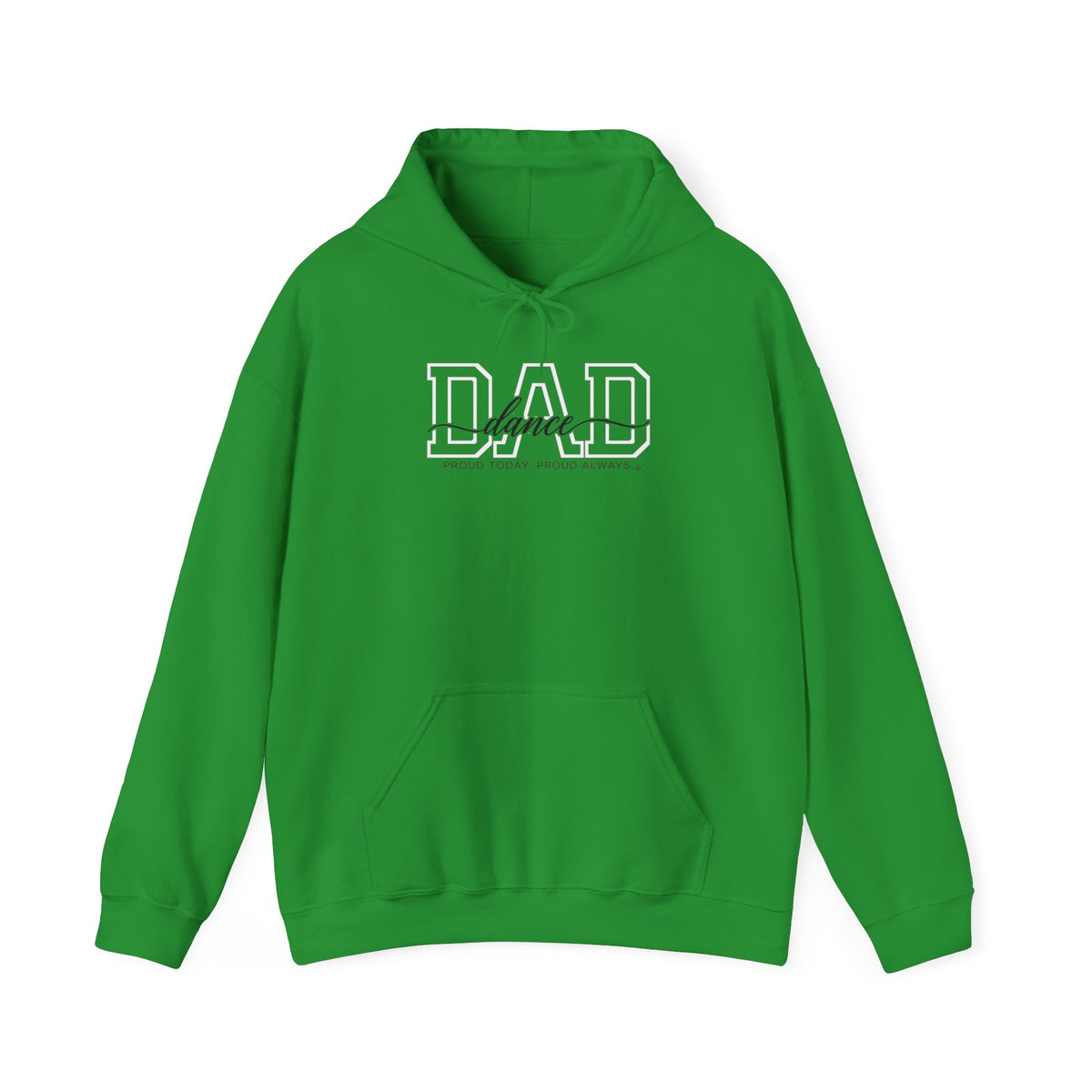 Dance Dad Hoodie - Proud Today. Proud Always. | Choose Your Team Color | Gildan Hoodie