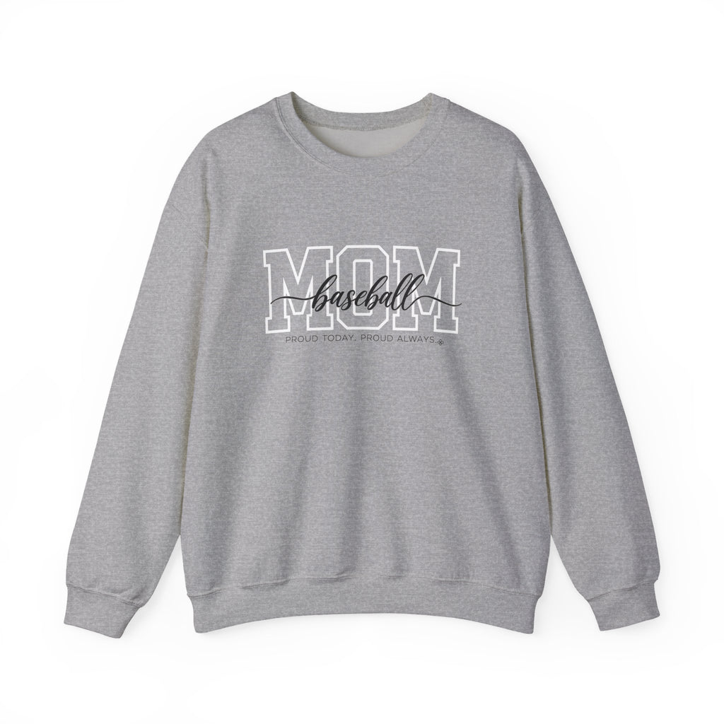 Baseball Mom Sweatshirt - Proud Today. Proud Always. | Choose Your Team Color | Gildan Crewneck