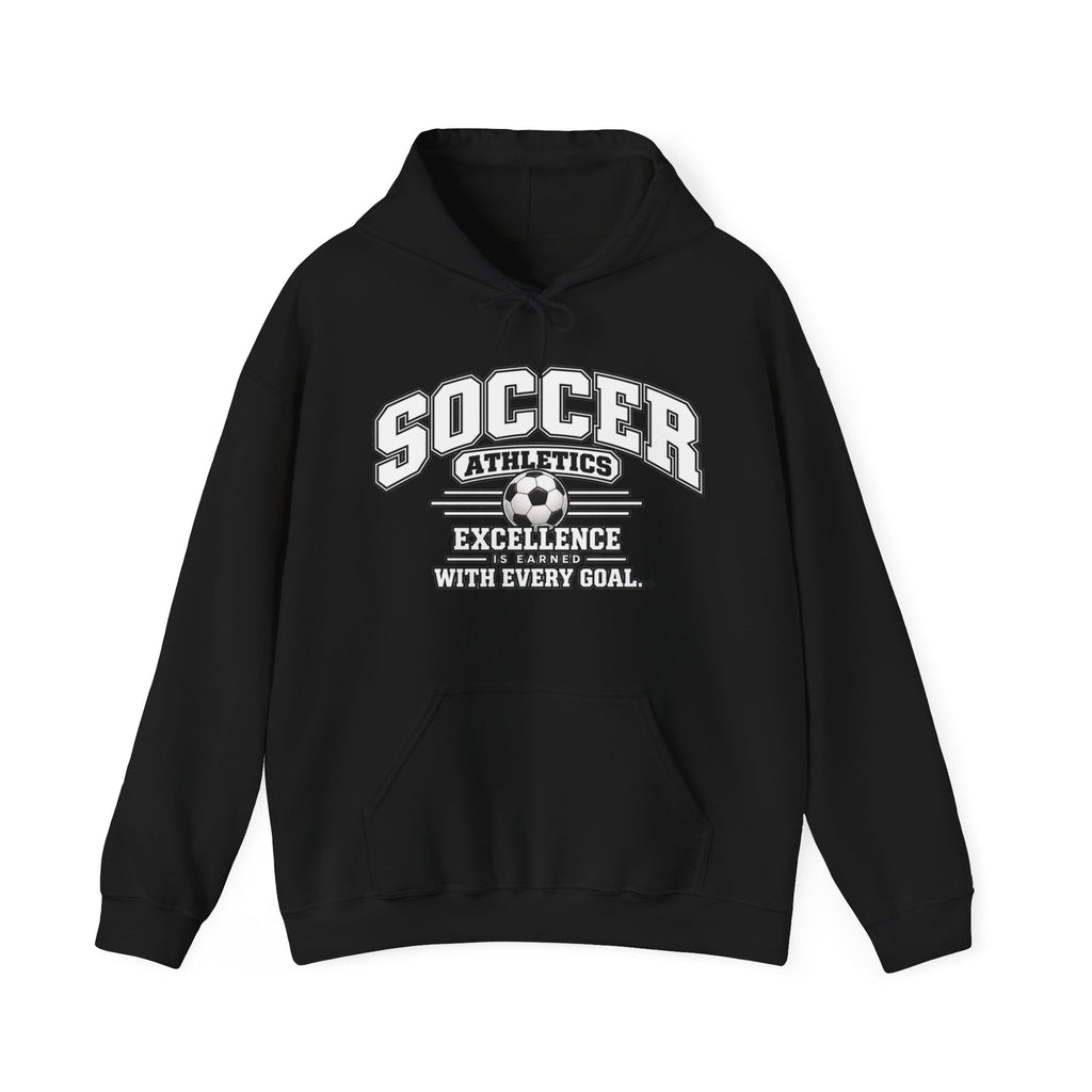 Soccer Athletics Hoodie | Excellence Is Earned With Every Goal | Soccer Gildan Hoodie
