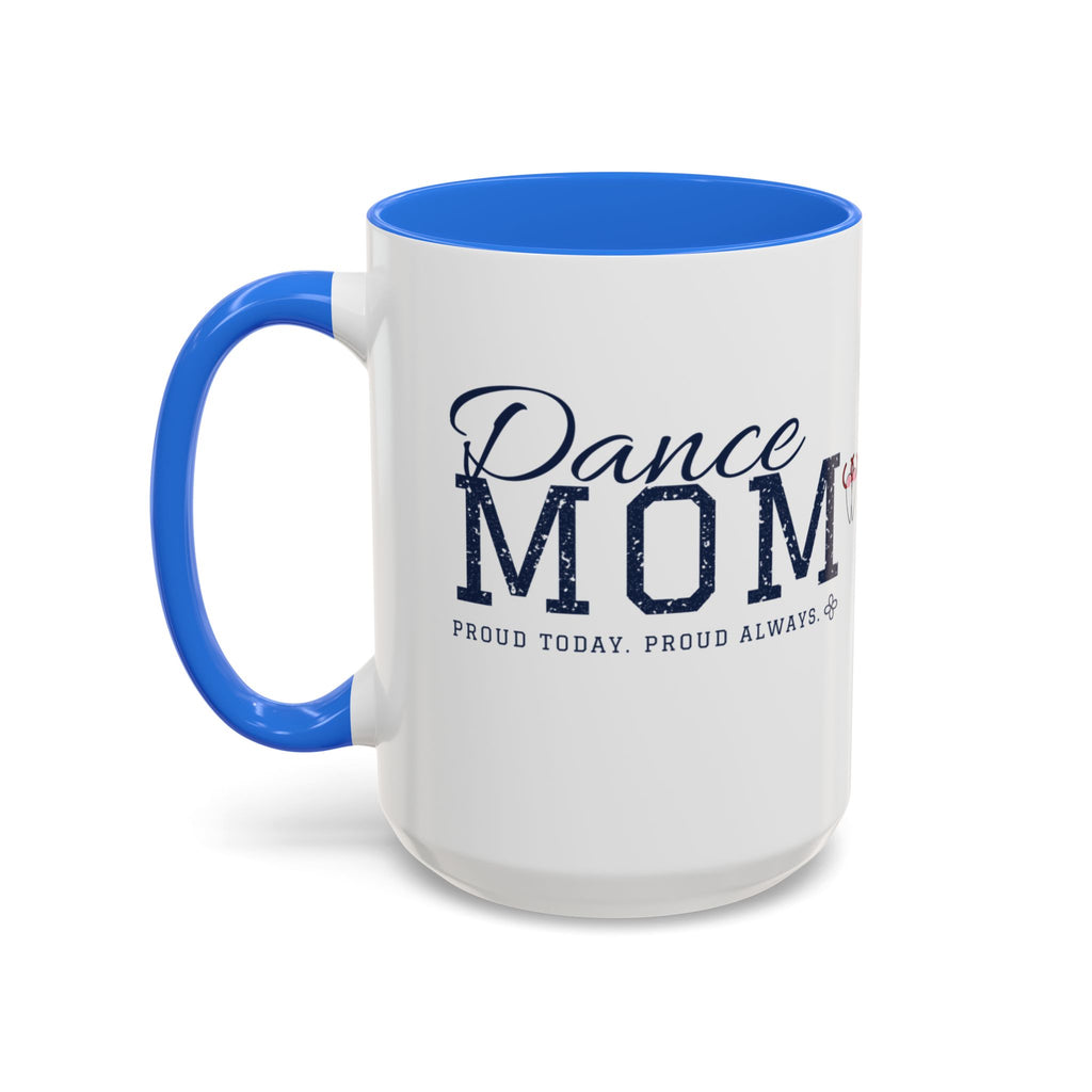 Personalized Dance Mom Mug - Proud Today. Proud Always. | Custom Team Name & Dancer Name | Dance Dad, Grandma Gift | 15 oz