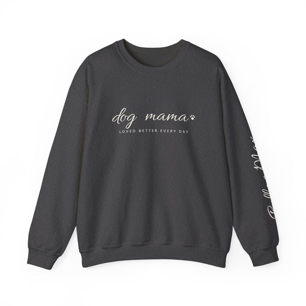 Personalized Dog Mama Sweatshirt - Loved Better Every Day | Pet Names on Sleeve | Choose Your Style | Custom Dog Mom Gift | Gildan Sweatshirt