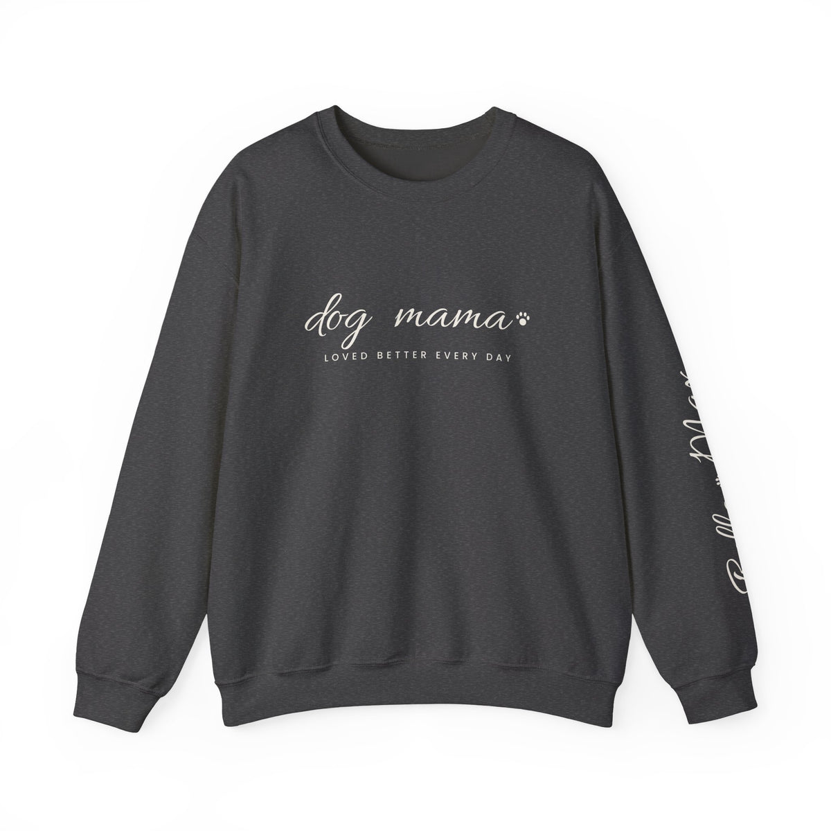 Personalized Dog Mama Sweatshirt - Loved Better Every Day | Pet Names on Sleeve | Choose Your Style | Custom Dog Mom Gift | Gildan Sweatshirt
