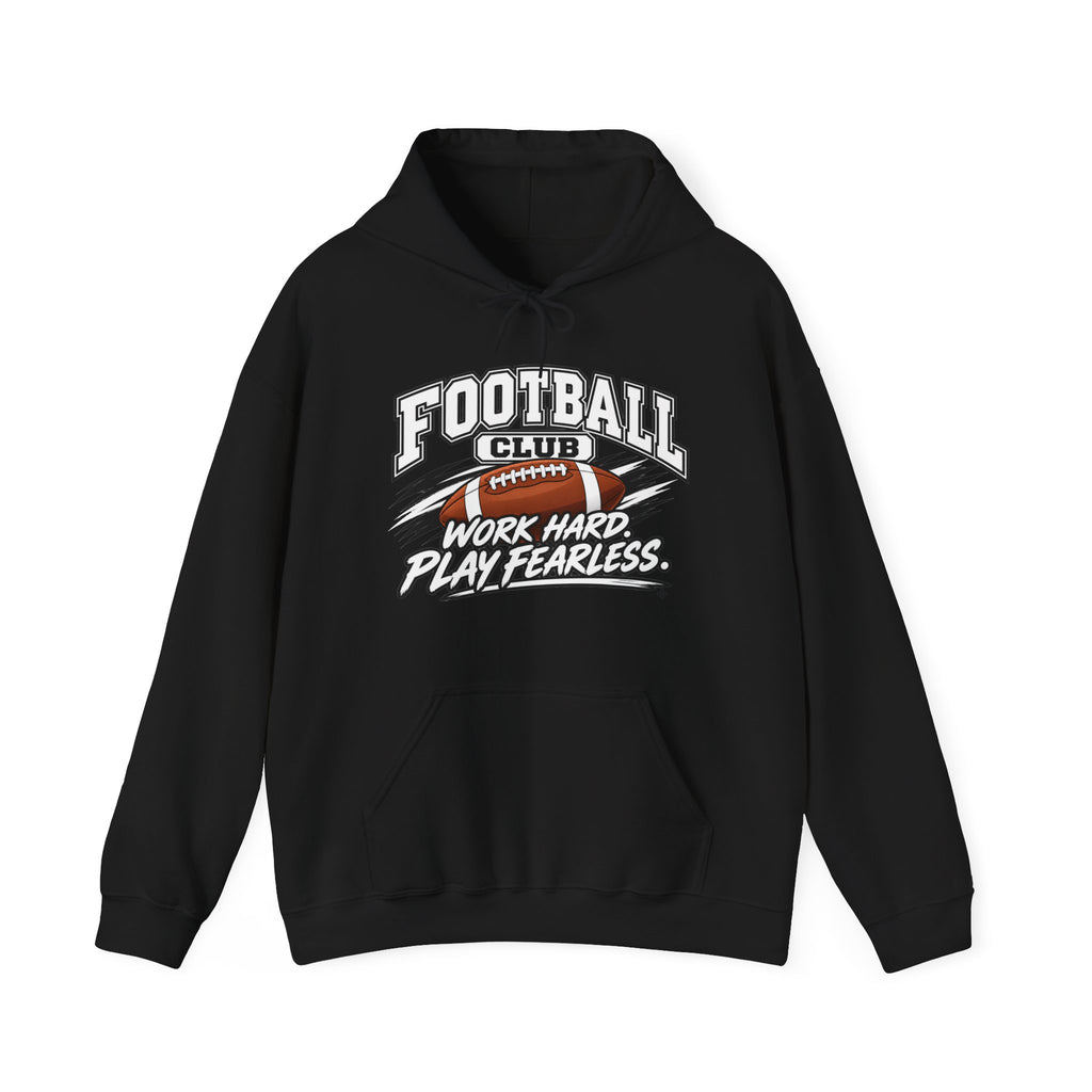 Football Club Hoodie | Work Hard, Play Fearless | Football Gildan Hoodie