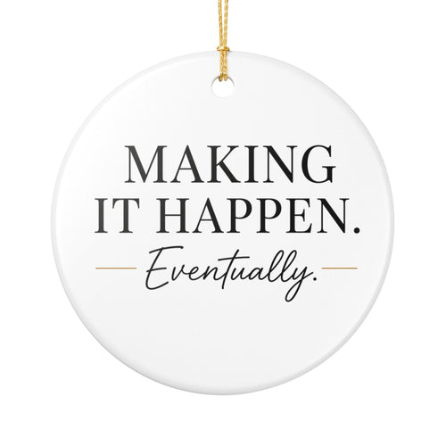 Better Every Day - Inspirational Ornament - Making It Happen, Eventually | Funny Ornament, Women In Business