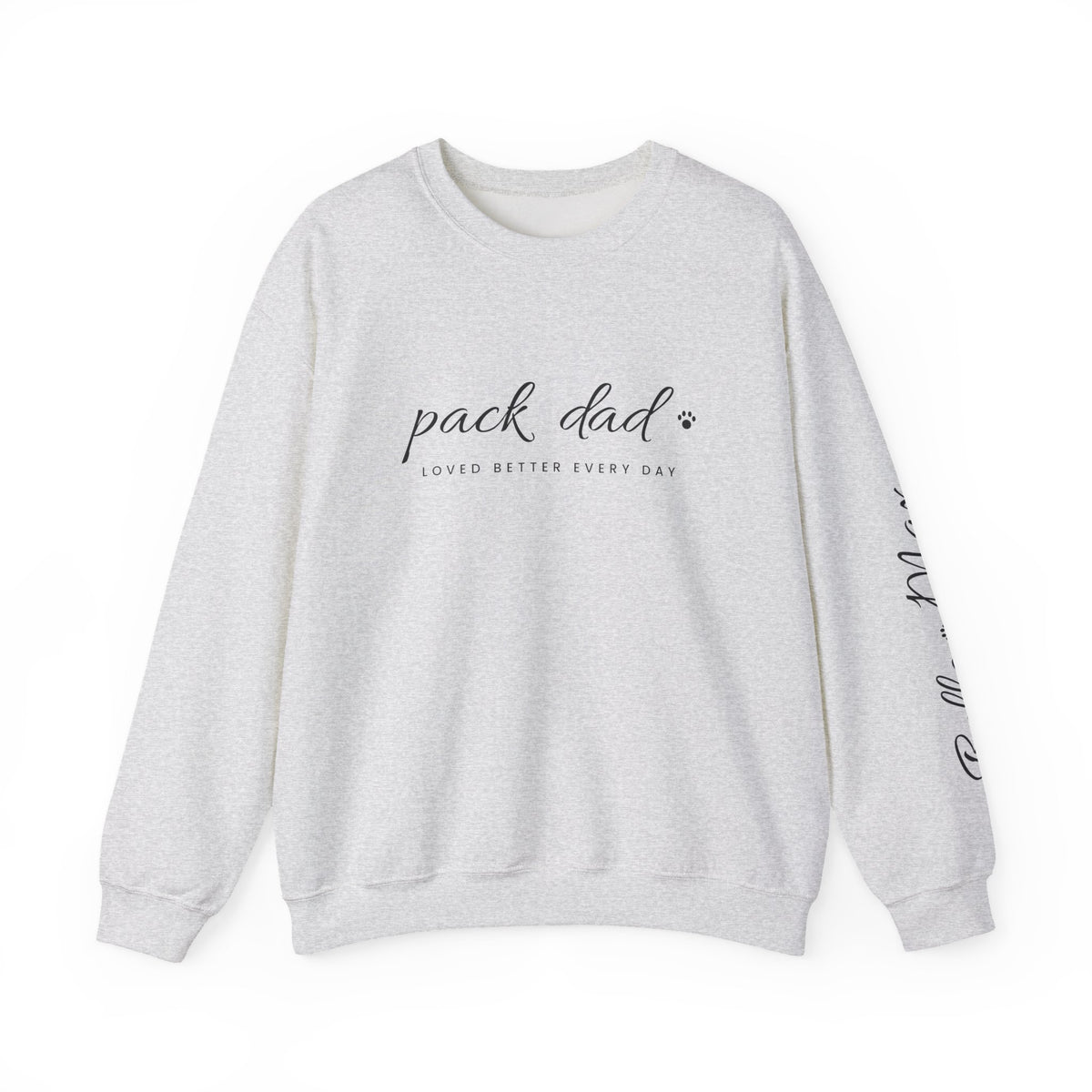 Personalized Pack Dad Sweatshirt - Loved Better Every Day | Pet Names on Sleeve | Choose Your Style | Custom Pet Dad Gift | Gildan Sweatshirt