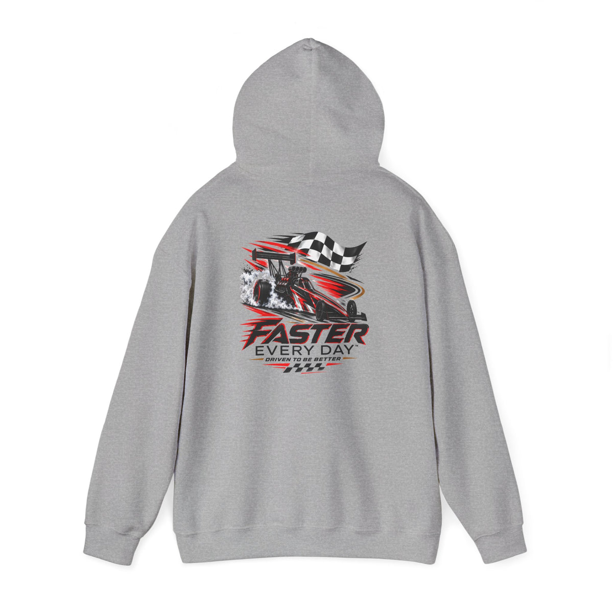 Faster Every Day Dragster Hoodie | Driven to Be Better | Front Logo and Back Print | Gildan Hoodie