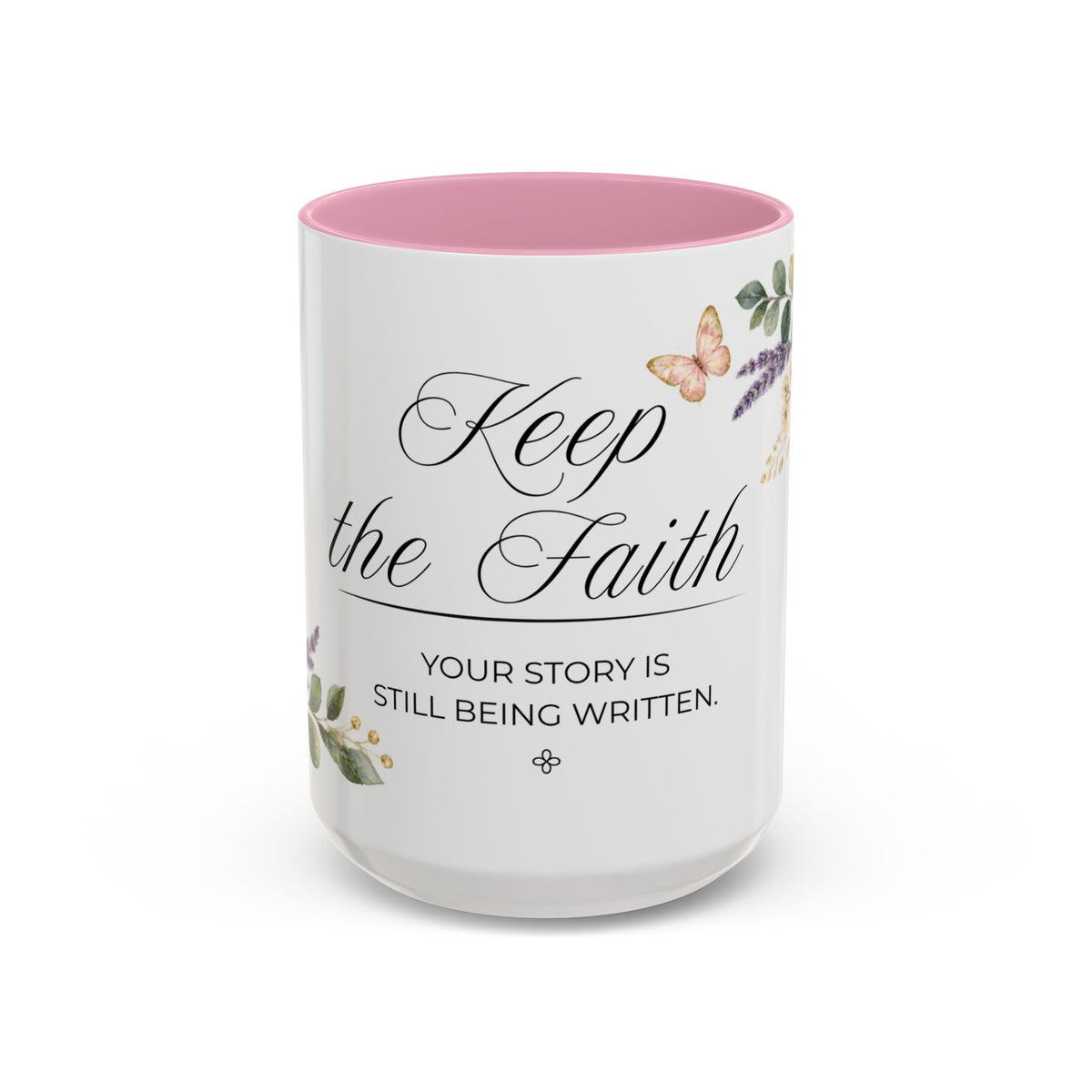 Keep the Faith Coffee Mug 15oz | Your Story Is Still Being Written | Floral Christian Mug