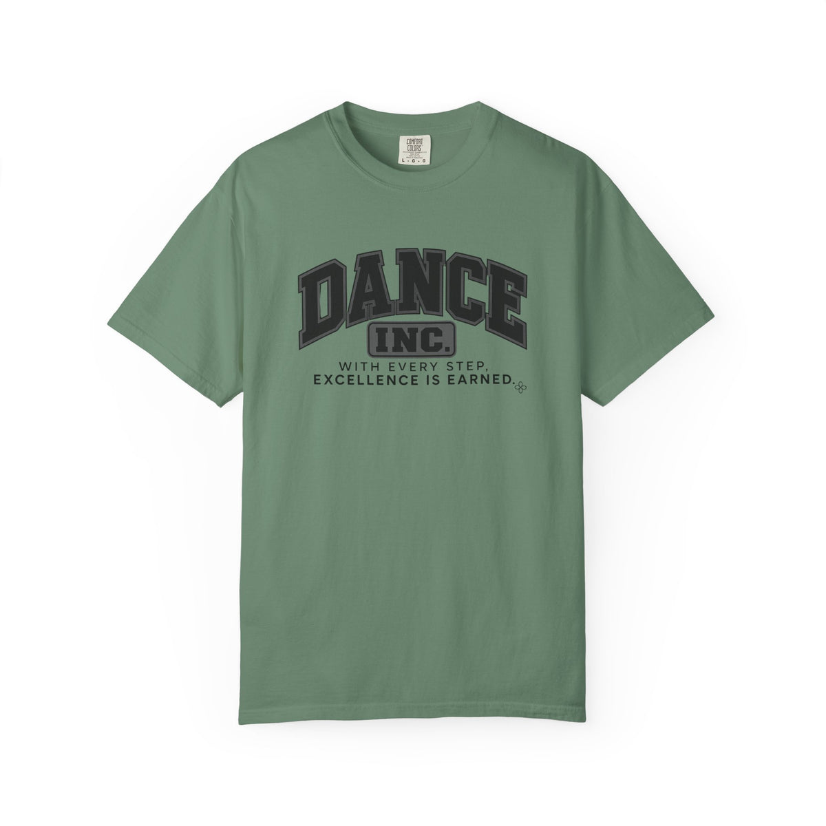 Dance Inc. T-Shirt | With Every Step, Excellence Is Earned | Dance Comfort Colors Tee