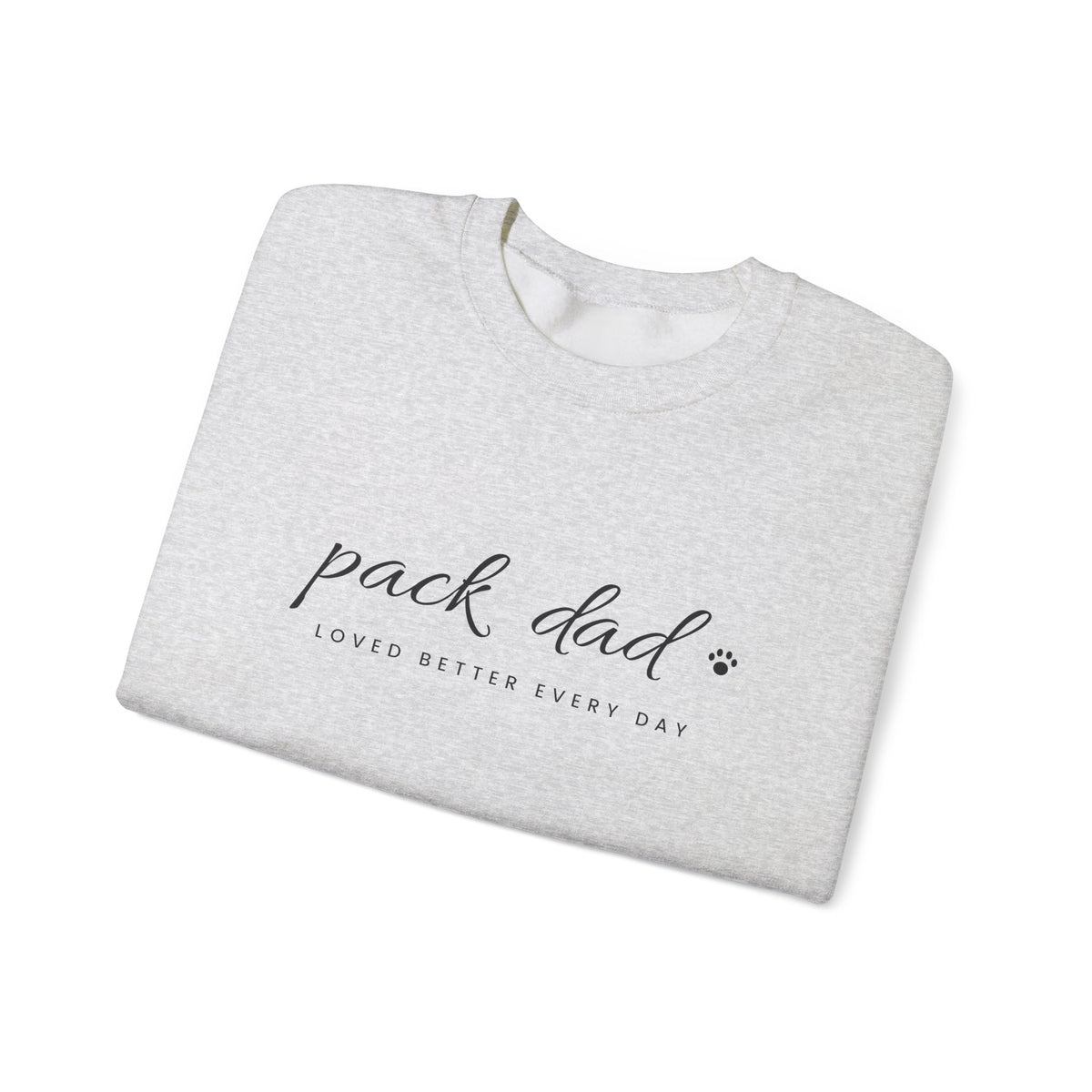 Personalized Pack Dad Sweatshirt - Loved Better Every Day | Pet Names on Sleeve | Choose Your Style | Custom Pet Dad Gift | Gildan Sweatshirt