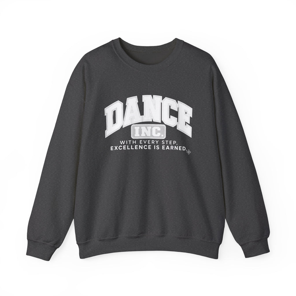 Dance Inc. Sweatshirt | With Every Step, Excellence Is Earned | Dance Gildan Crewneck