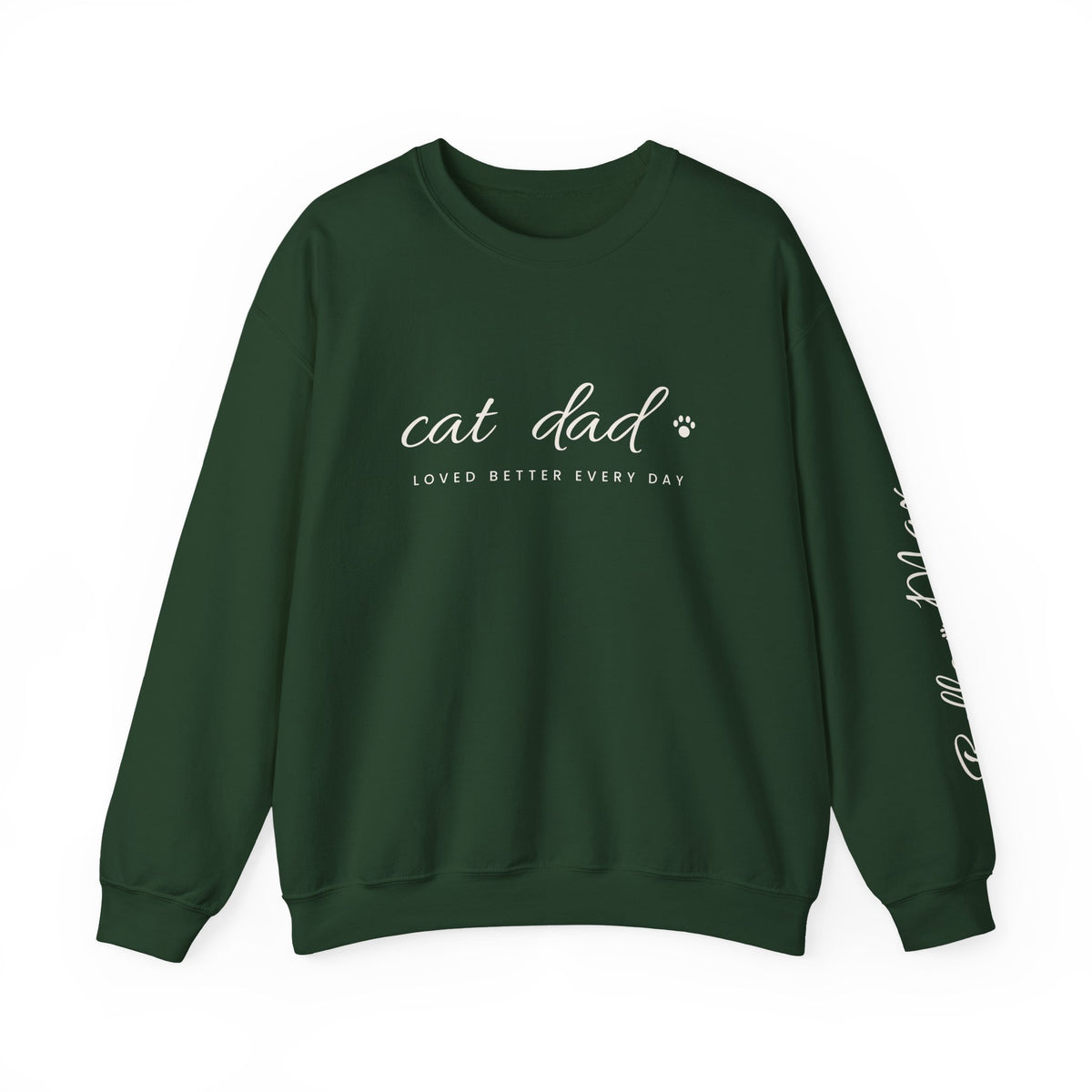 Personalized Cat Dad Sweatshirt - Loved Better Every Day | Pet Names on Sleeve | Choose Your Style | Custom Cat Dad Gift | Gildan Sweatshirt