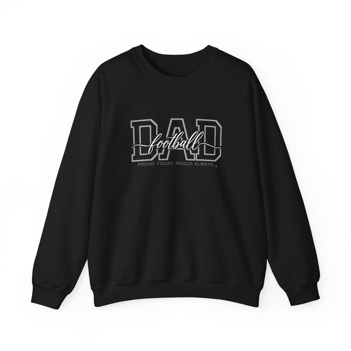 Football Dad Sweatshirt - Proud Today. Proud Always. | Choose Your Team Color | Gildan Crewneck
