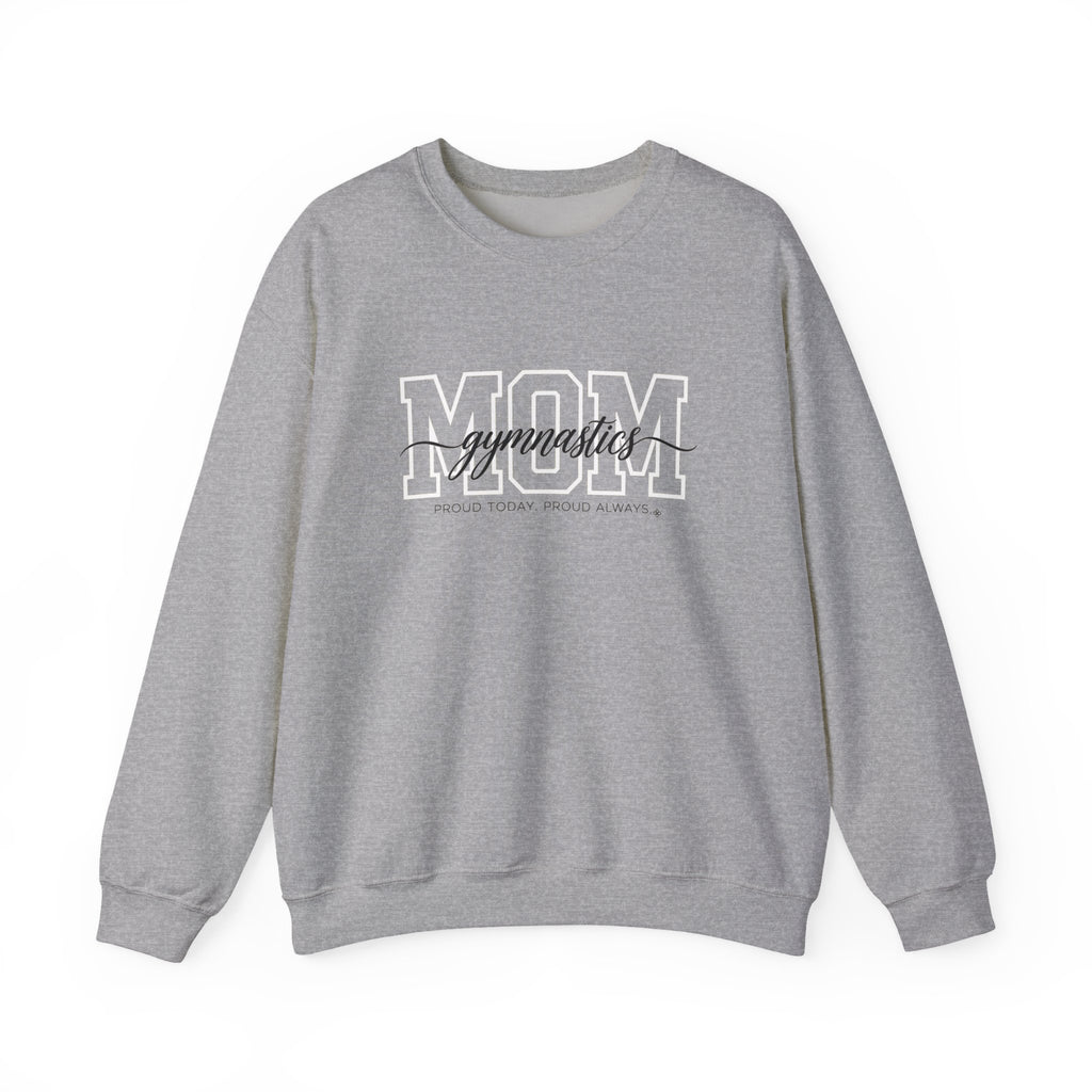 Gymnastics Mom Sweatshirt - Proud Today. Proud Always. | Choose Your Team Color | Gildan Crewneck