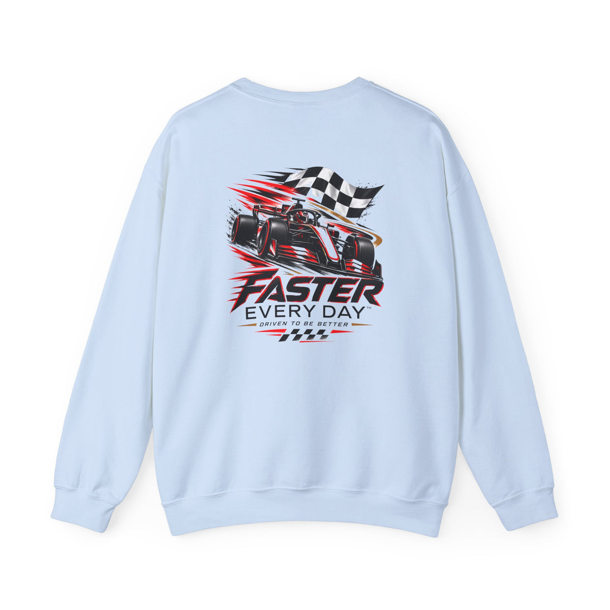 Faster Every Day Formula Race Car Sweatshirt | Driven to Be Better | Front Logo and Back Print | Gildan Crewneck Sweatshirt