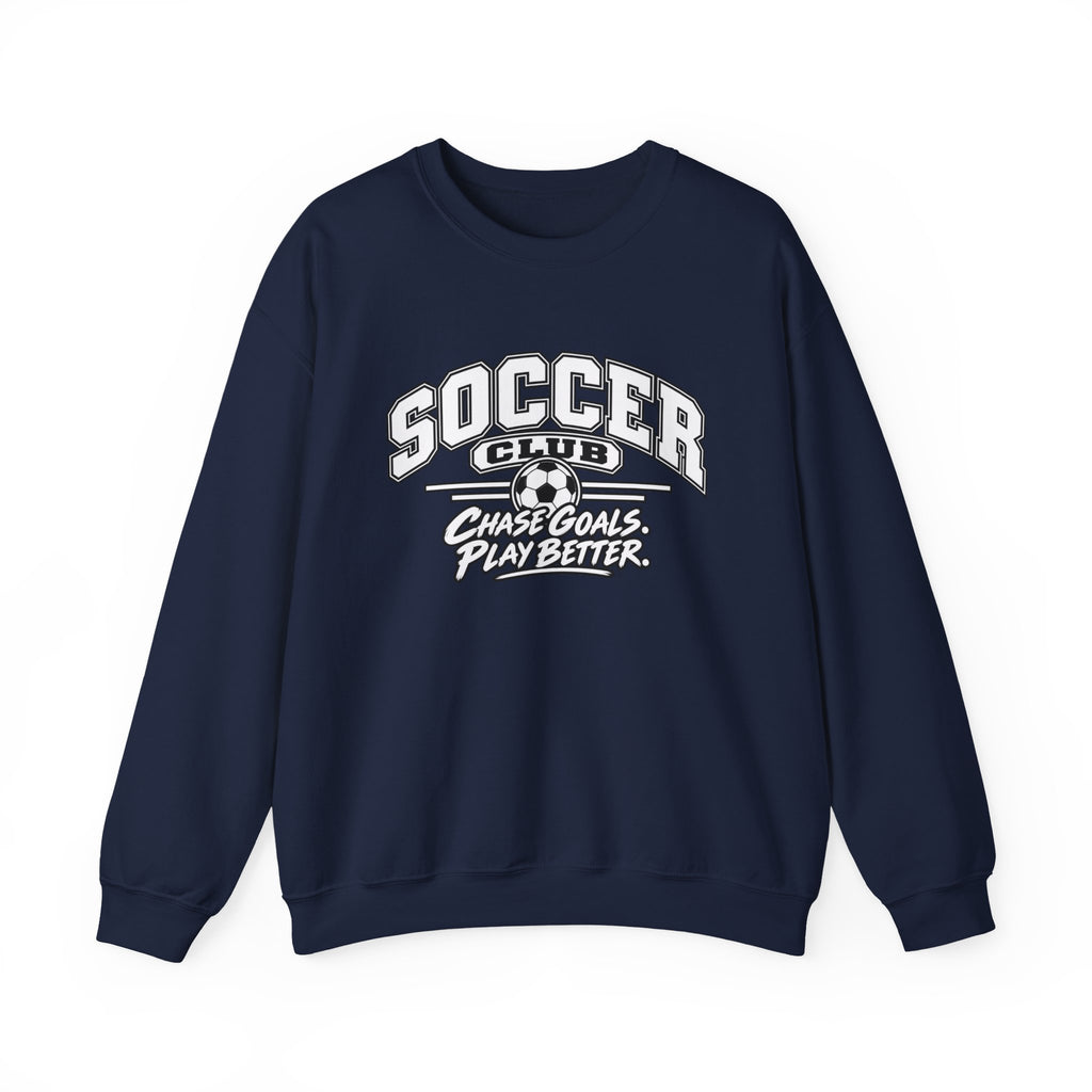 Soccer Club Sweatshirt | Chase Goals, Play Better | Soccer Gildan Crewneck