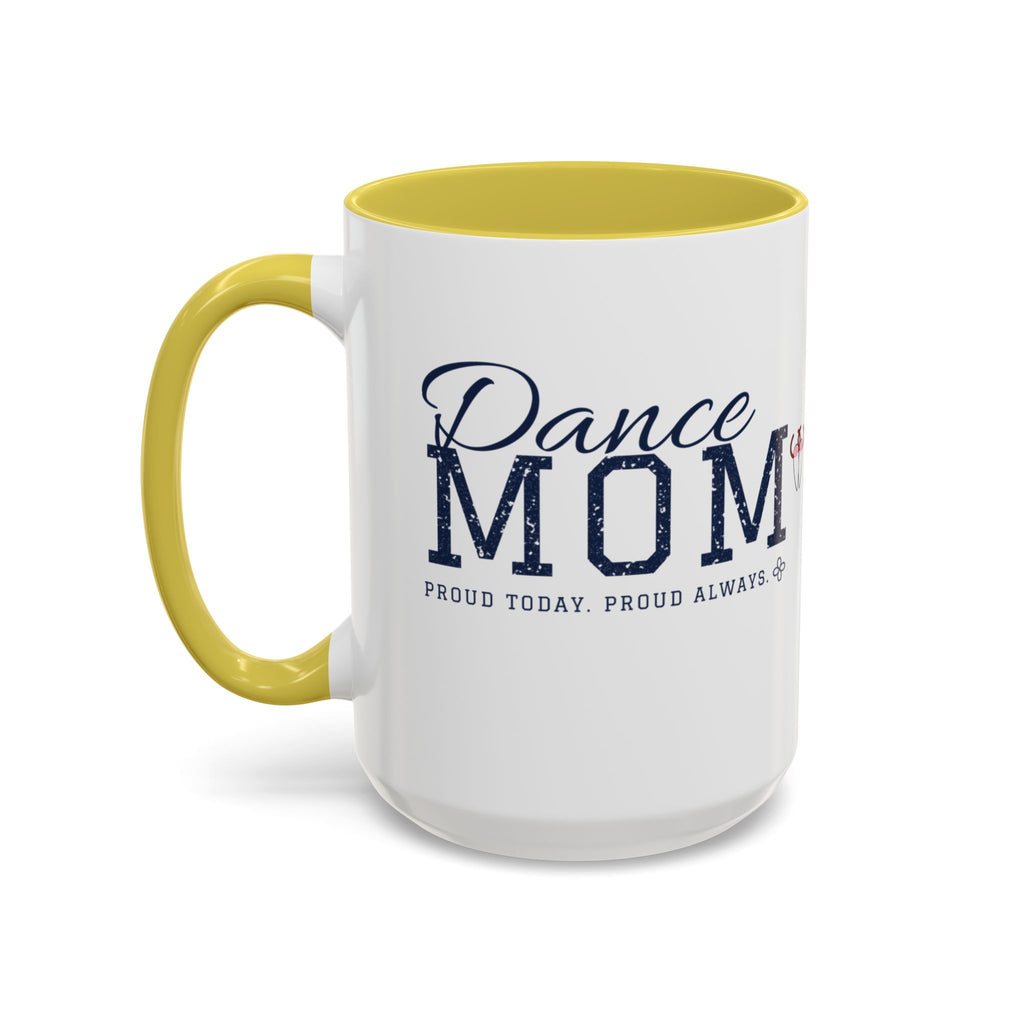 Personalized Dance Mom Mug - Proud Today. Proud Always. | Custom Team Name & Dancer Name | Dance Dad, Grandma Gift | 15 oz