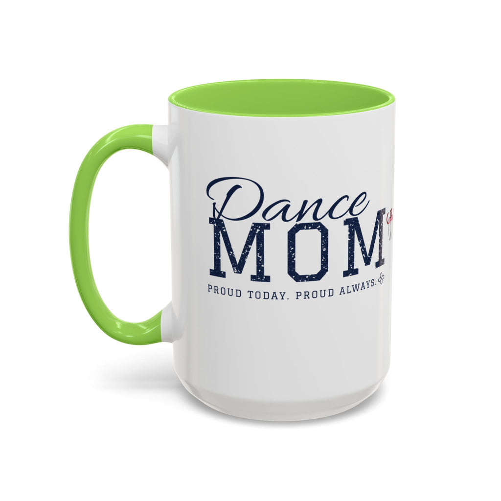 Personalized Dance Mom Mug - Proud Today. Proud Always. | Custom Team Name & Dancer Name | Dance Dad, Grandma Gift | 15 oz