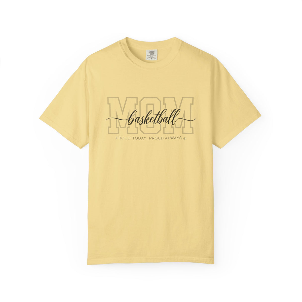 Basketball Mom Shirt - Proud Today. Proud Always. | Choose Your Team Shirt Color | Comfort Colors Tee