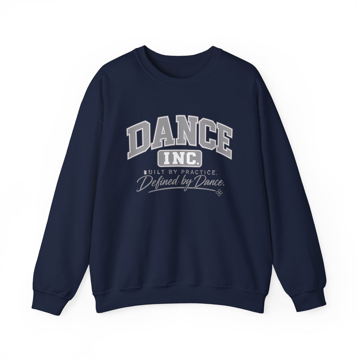 Dance Inc. Sweatshirt | Built by Practice, Defined by Dance | Dance Gildan Crewneck