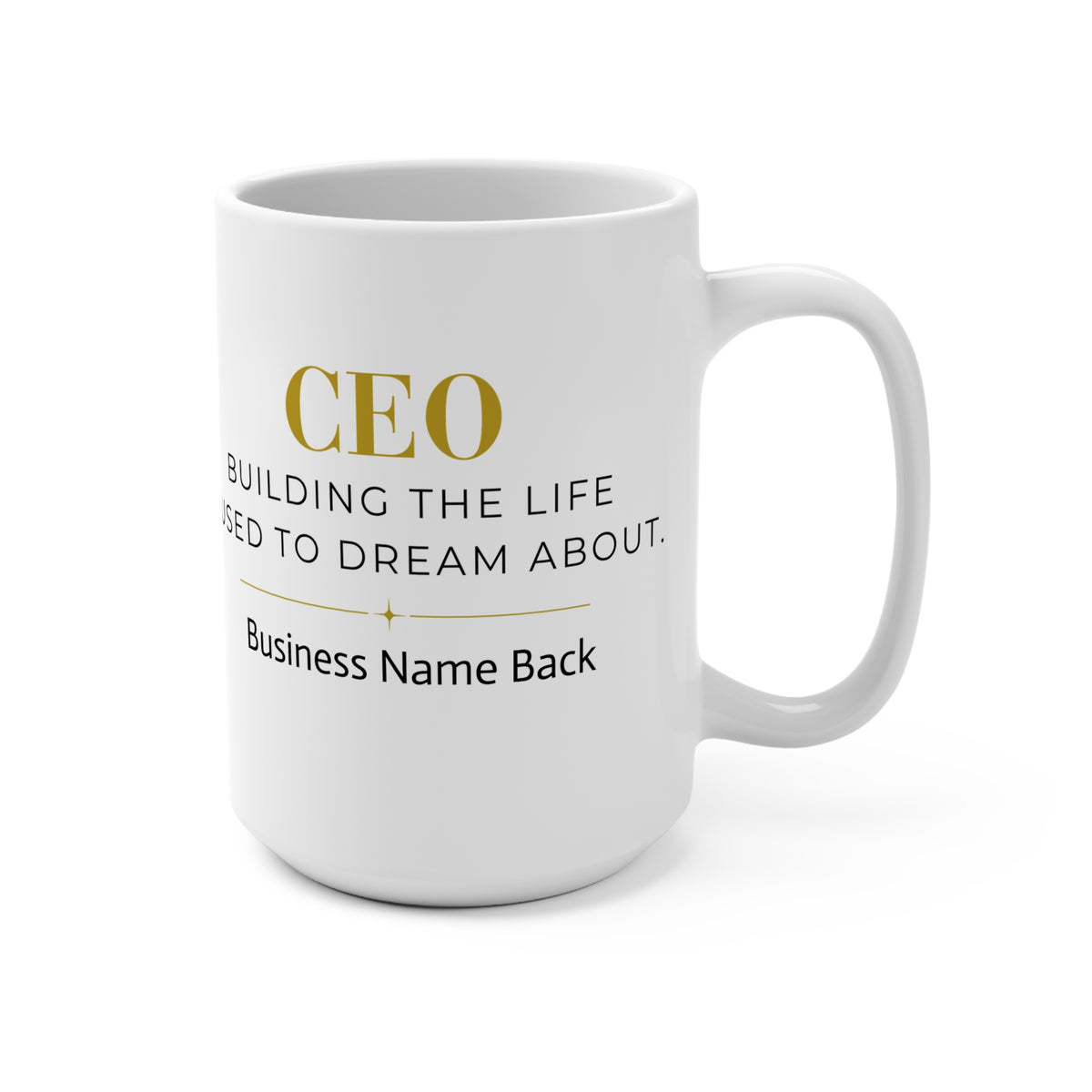 Personalized CEO Mug, Female Entrepreneur Gift, Custom Business Owner 15 oz Coffee Mug - Building the Life I Used to Dream About.