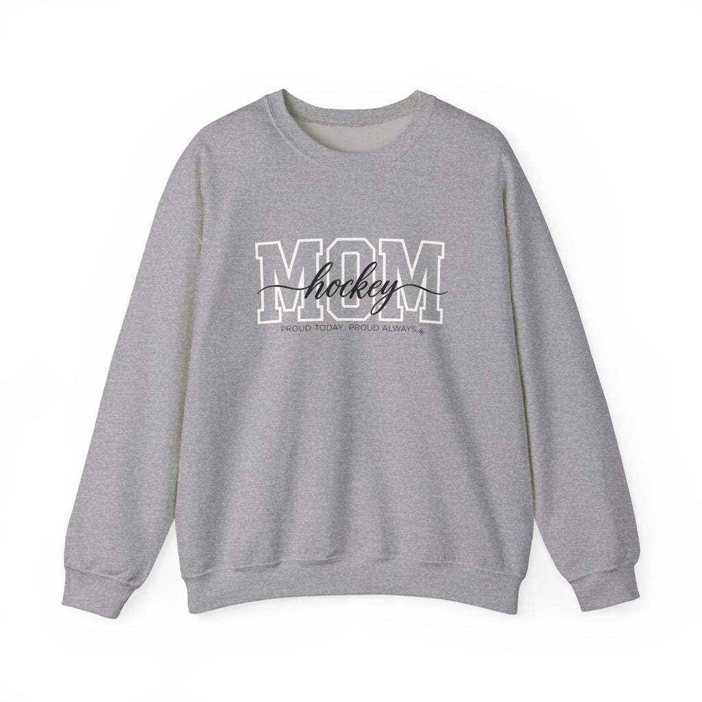 Hockey Mom Sweatshirt - Proud Today. Proud Always. | Choose Your Team Color | Gildan Crewneck