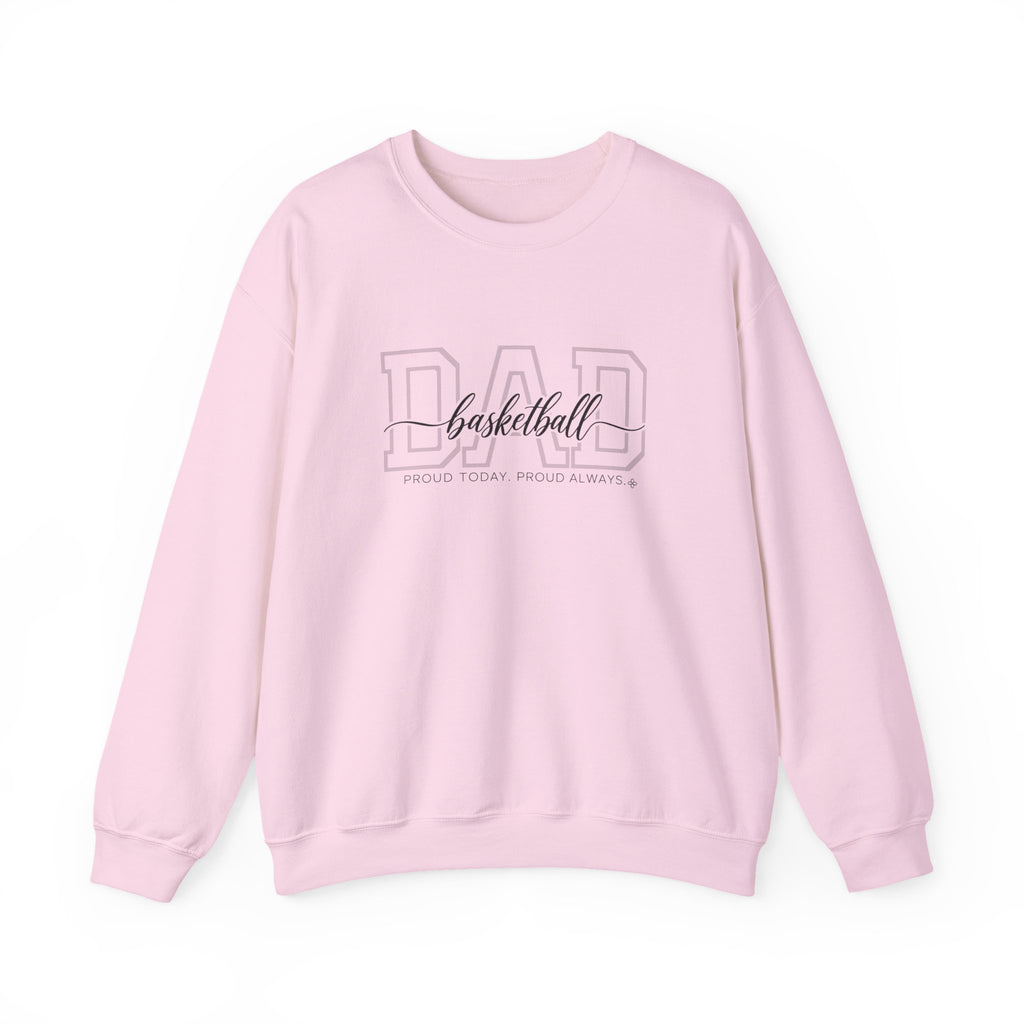 Basketball Dad Sweatshirt - Proud Today. Proud Always. | Choose Your Team Color | Gildan Crewneck
