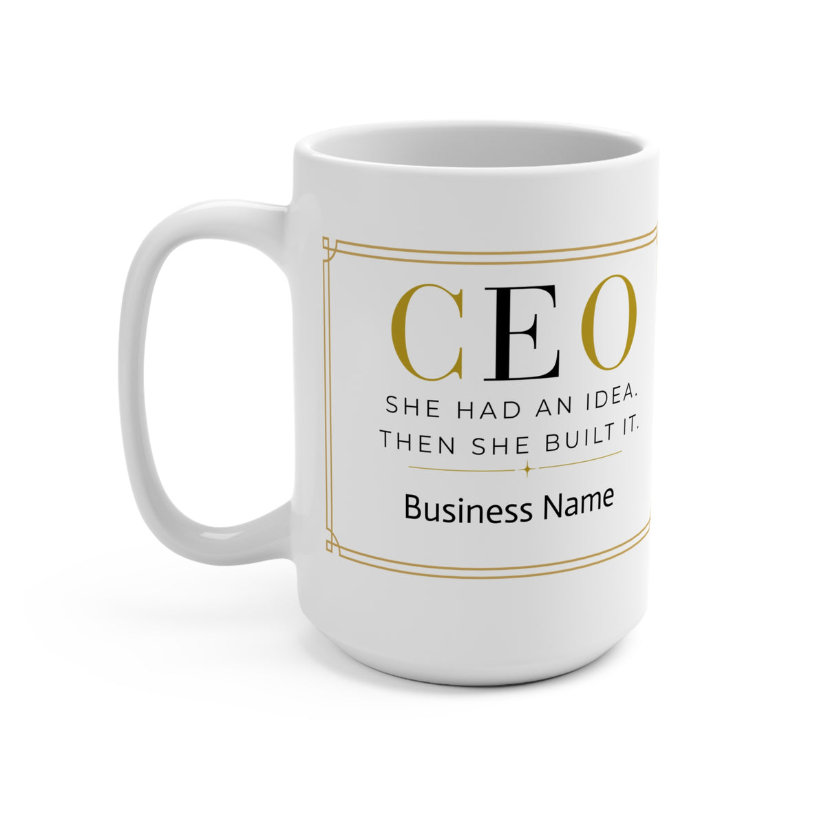 Personalized CEO Mug, Female Entrepreneur Gift, Custom Business Owner 15 oz Coffee Mug - She Had An Idea.  Then She Built It.