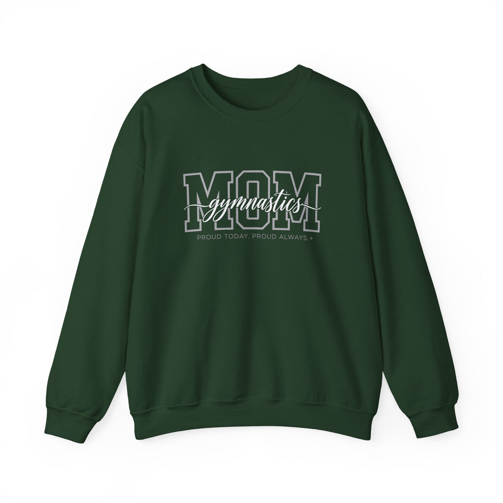 Gymnastics Mom Sweatshirt - Proud Today. Proud Always. | Choose Your Team Color | Gildan Crewneck