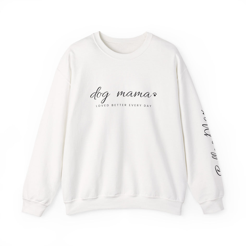 Personalized Dog Mama Sweatshirt - Loved Better Every Day | Pet Names on Sleeve | Choose Your Style | Custom Dog Mom Gift | Gildan Sweatshirt