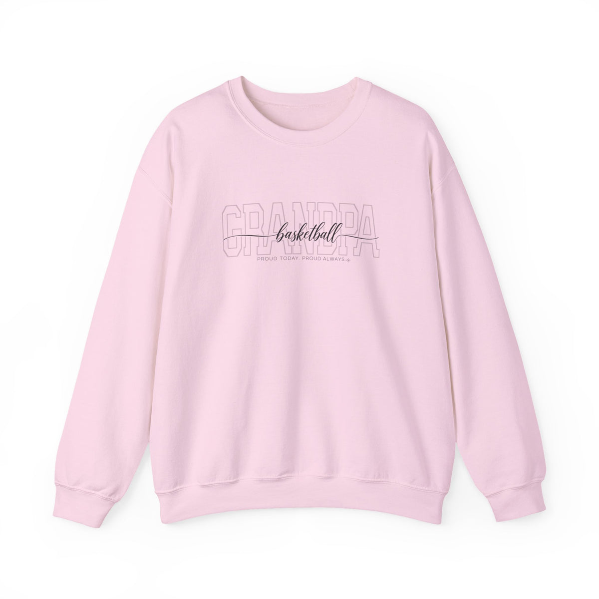 Basketball Grandpa Sweatshirt - Proud Today. Proud Always. | Choose Your Team Color | Gildan Crewneck