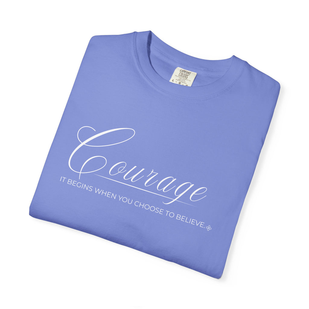 Courage T-Shirt | It Begins When You Choose To Believe | Comfort Colors Faith Tee