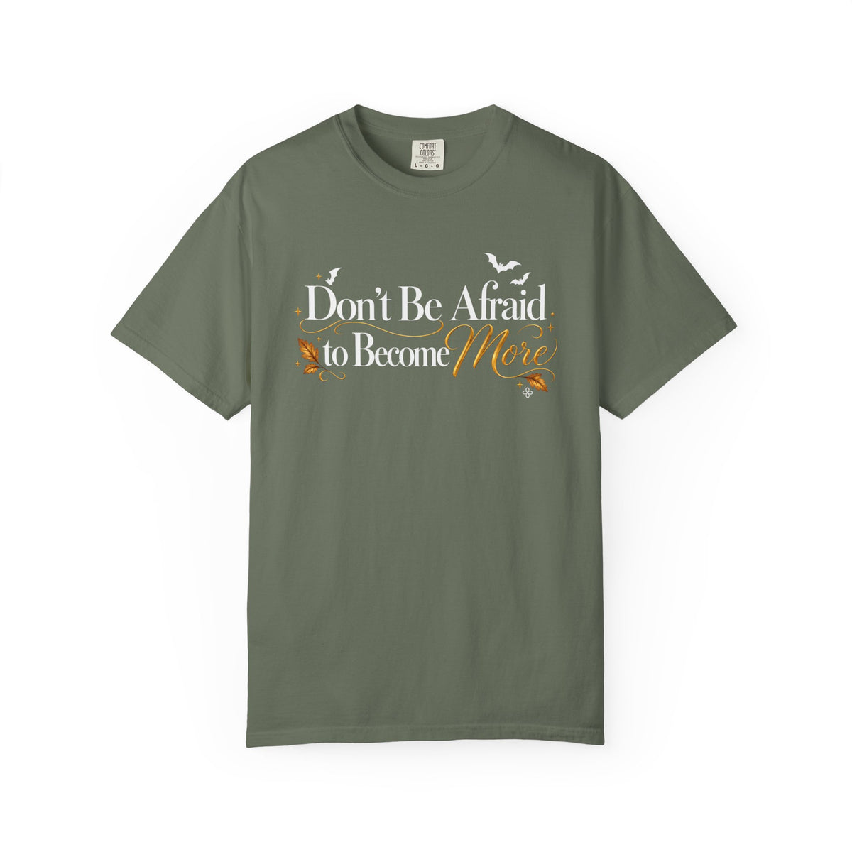 Inspirational Halloween T-Shirt - Don't Be Afraid to Become More - Women's Comfort Colors Motivational Shirt