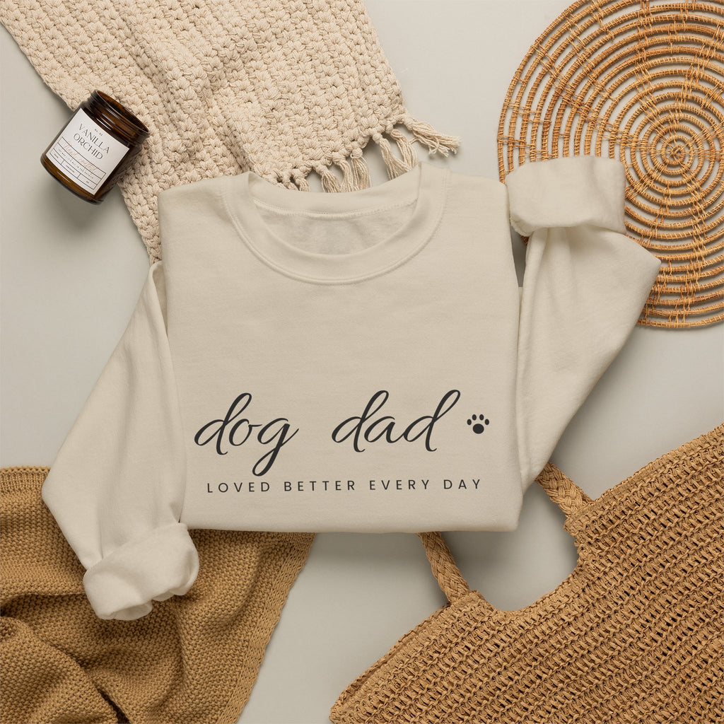 Personalized Dog Dad Sweatshirt - Loved Better Every Day | Pet Names on Sleeve | Choose Your Style | Custom Dog Dad Gift | Gildan Sweatshirt