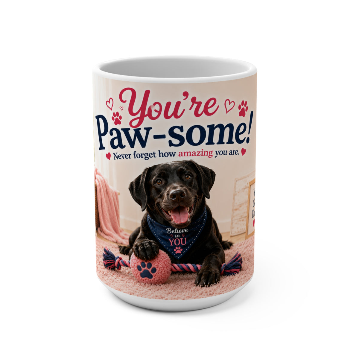 You're Paw-some, Never Forget How Amazing You Are - 15 oz Funny Dog Mug, Coffee Cup, Black Labrador Retriever Mug