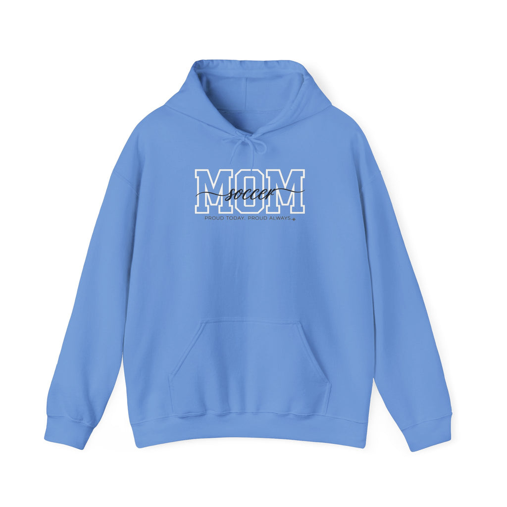 Soccer Mom Hoodie - Proud Today. Proud Always. | Choose Your Team Color | Gildan Hoodie