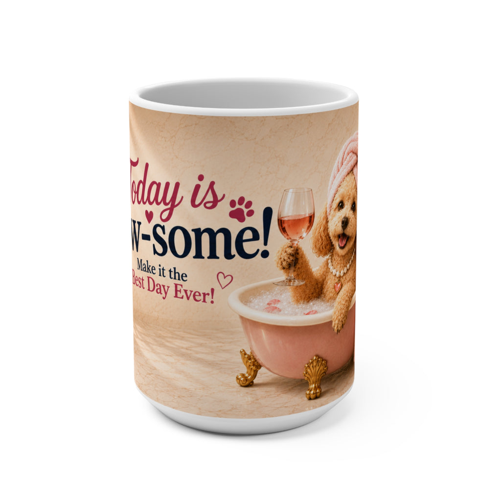 Today is Paw-some! Make It the Best Day Ever! - 15 oz Funny Dog Mug, Coffee Cup, Poodle Mug
