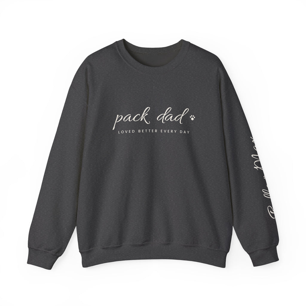 Personalized Pack Dad Sweatshirt - Loved Better Every Day | Pet Names on Sleeve | Choose Your Style | Custom Pet Dad Gift | Gildan Sweatshirt