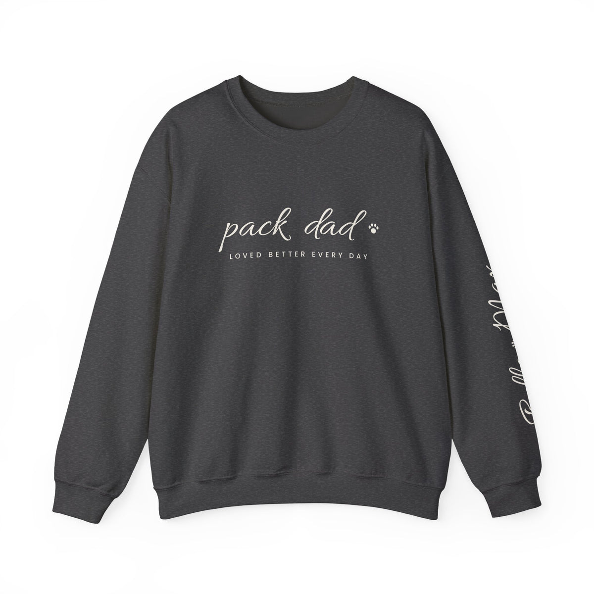 Personalized Pack Dad Sweatshirt - Loved Better Every Day | Pet Names on Sleeve | Choose Your Style | Custom Pet Dad Gift | Gildan Sweatshirt