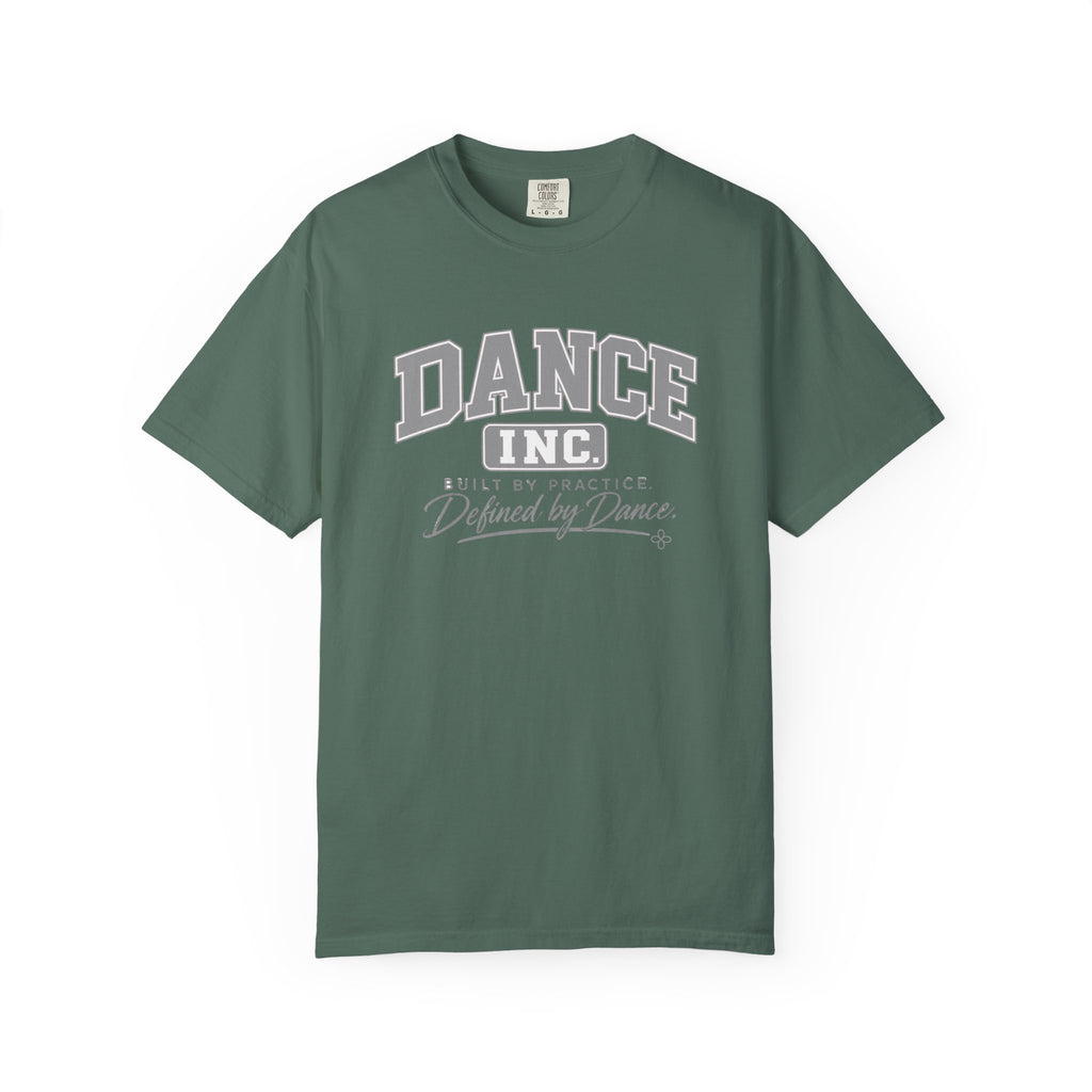 Dance Inc. T-Shirt | Built by Practice, Defined by Dance | Dance Comfort Colors Tee