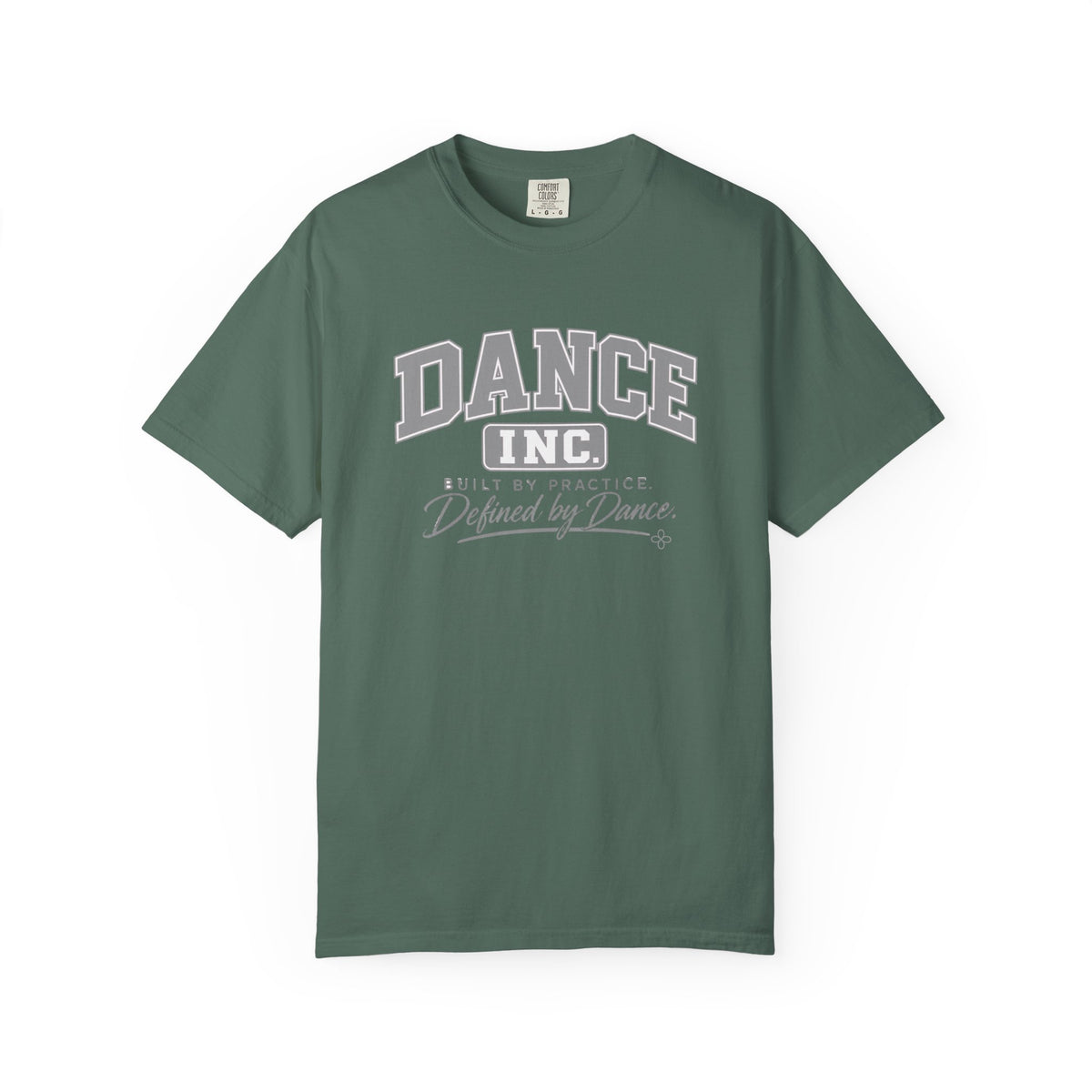 Dance Inc. T-Shirt | Built by Practice, Defined by Dance | Dance Comfort Colors Tee