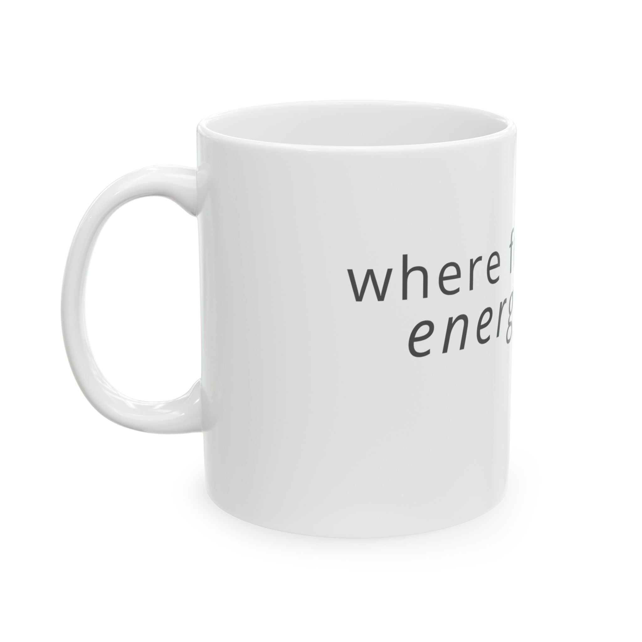 Focus Ceramic Mug – "Where Focus Goes, Energy Flows" Inspirational Coffee Cup (11oz & 15oz)