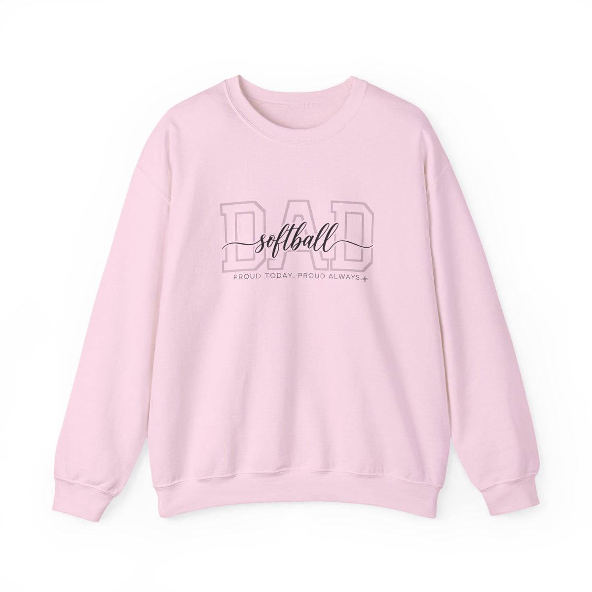 Softball Dad Sweatshirt - Proud Today. Proud Always. | Choose Your Team Color | Gildan Crewneck