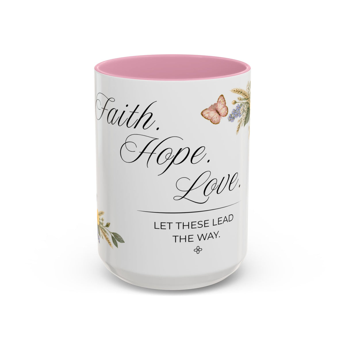 Faith Hope Love Coffee Mug 15oz | Let These Lead The Way | Floral Christian Mug