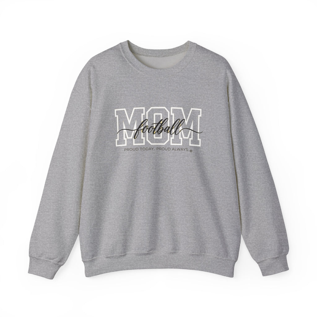 Football Mom Sweatshirt - Proud Today. Proud Always. | Choose Your Team Color | Gildan Crewneck