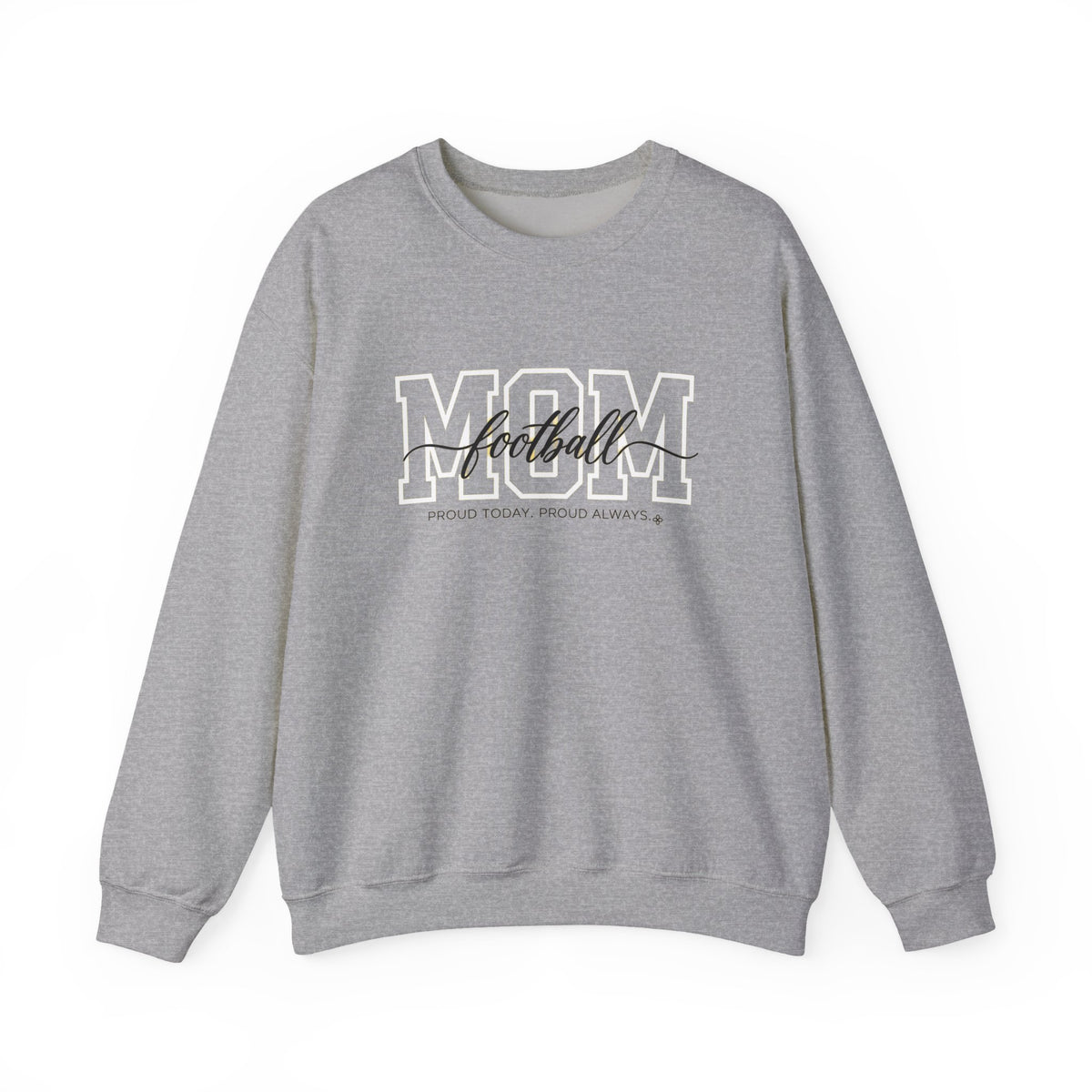 Football Mom Sweatshirt - Proud Today. Proud Always. | Choose Your Team Color | Gildan Crewneck