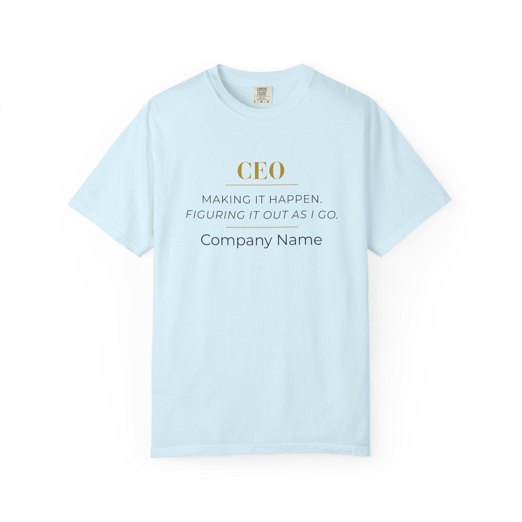 Personalized CEO T-shirt - Custom Business Owner Tee - Business Gift - Making it Happen. Figuring It Out As I Go.
