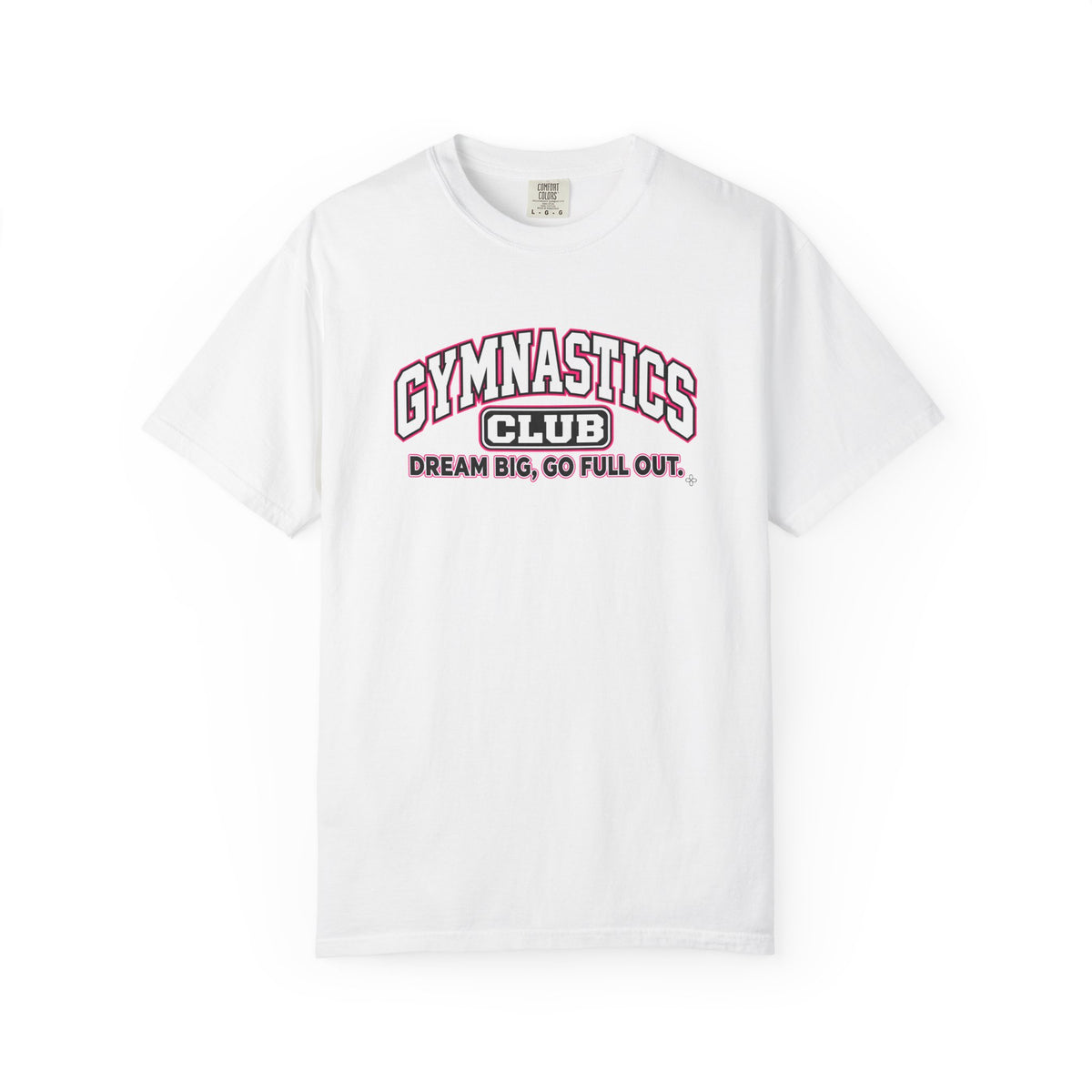 Gymnastics Club T-Shirt | Dream Big, Go Full Out | Gymnastics Comfort Colors Tee