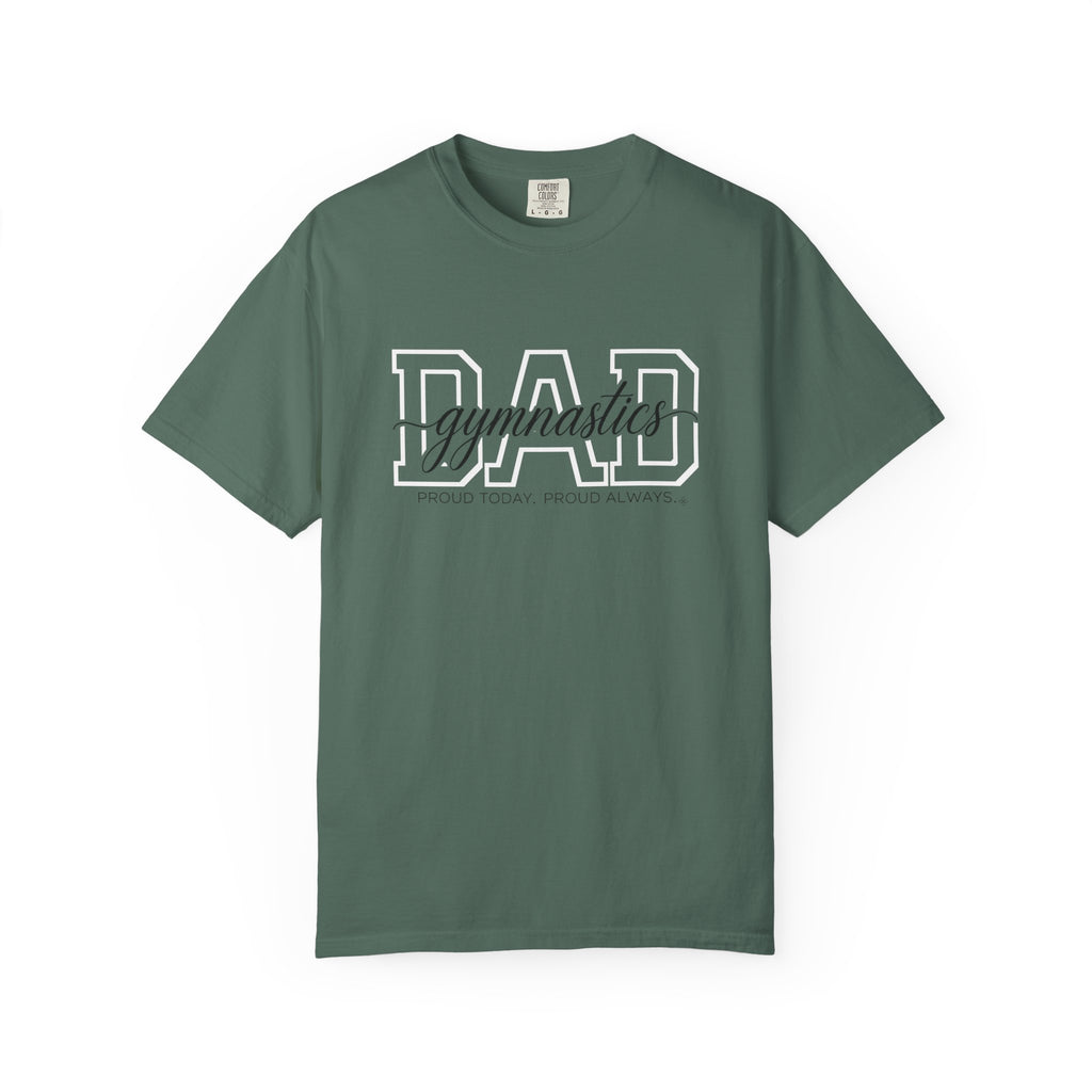 Gymnastics Dad Shirt - Proud Today. Proud Always. | Choose Your Team Shirt Color | Comfort Colors Tee